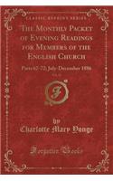 The Monthly Packet of Evening Readings for Members of the English Church, Vol. 12: Parts 67-72; July-December 1886 (Classic Reprint)