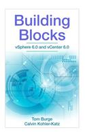 Building Blocks: Vsphere 6.0 and Vcenter 6.0