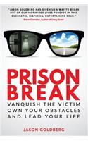 Prison Break: Vanquish the Victim, Own Your Obstacles, and Lead Your Life
