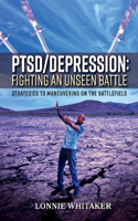 Ptsd/Depression: Fighting an Unseen Battle