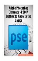 Adobe Photoshop Elements 14 2017: Getting to Know to the Basics