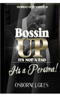 Bossin' Up: Not Just A Slogan But A Persona