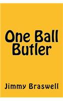 One Ball Butler