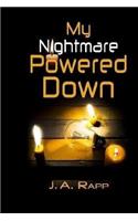 My Nightmare Powered Down