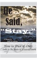 He Said Stay: How to Trust and Obey Even in the Midst of a Suicidal Storm