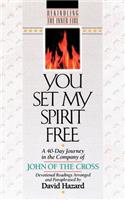 You Set My Spirit Free – A 40–Day Journey in the Company of John of the Cross