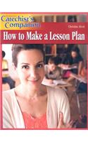 Catechist's Companion: How to Make a Lesson Plan