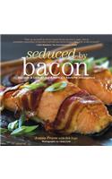 Seduced by Bacon: Recipes &amp; Lore About America's Favorite Indulgence