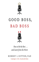 Good Boss, Bad Boss: How to Be the Best... and Learn from the Worst