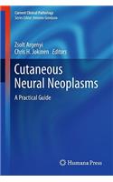 Cutaneous Neural Neoplasms: A Practical Guide