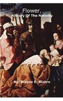 Flower, a Story of the Nativity