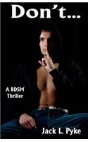 Don't...: A Gay Bdsm Thriller