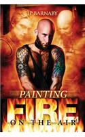 Painting Fire on the Air