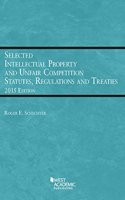 Selected Intellectual Property and Unfair Competition Statutes, Regulations, and Treaties
