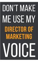Don't Make Me Use MyDirector of Marketing Voice