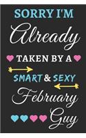 Sorry I'm already Taken by a Smart & Sexy February guy: lined notebook, Funny Gift