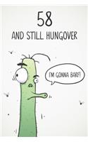 58 & Still Hungover
