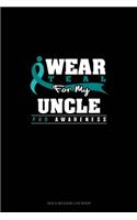 I Wear Teal For My Uncle - PKD Awareness