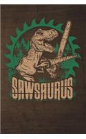 Sawsaurus: 120 Seiten Notizbuch Für Holzfäller, Waldarbeiter, Förster Und Holzliebhaber - Waldarbeiter Geschenk Kettensäge Motorsäge Wald Holz