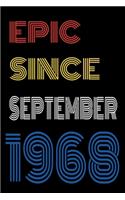 Epic Since September 1968 Notebook Birthday Gift For Women/Men/Boss/Coworkers/Colleagues/Students/Friends.