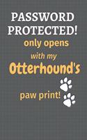 Password Protected! only opens with my Otterhound's paw print!: For Otterhound Dog Fans