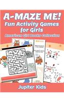 A-MAZE ME! Fun Activity Games for Girls: American Girl Books Collection