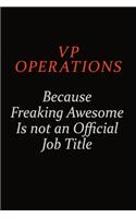 VP Operations Because Freaking Awesome Is Not An Official Job Title: Career journal, notebook and writing journal for encouraging men, women and kids. A framework for building your career.