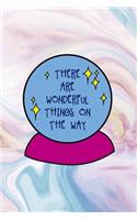 There Are Wonderful Things On The Way: Mental Health Notebook Journal Composition Blank Lined Diary Notepad 120 Pages Paperback Pastel