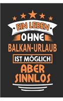 Ein Leben ohne Balkan-Urlaub ist möglich aber sinnlos