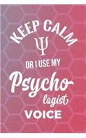 Keep Calm Or I Use My Psychologist Voice