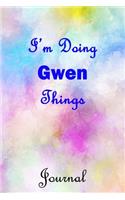 I'm Doing Gwen Things Journal: Gwen First Name Personalized Journal 6x9 Notebook, Wide Ruled (Lined) blank pages, Cute Pastel Notepad, Watercolor Cover for Girls and Women