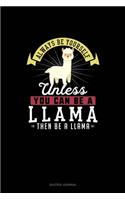 Always Be Yourself Unless You Can Be A Llama Then Be A Llama: Quotes Journal(159 Quotes Journal)