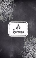 My Recipes: Black Classic Floral Recipe Book Planner Journal Notebook Organizer Gift - Favorite Family Serving Ingredients Preparation Bake Time Instructions Re