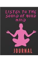 Listen to the sound of your mind: Yoga Journal and Notebook with customizable interior.