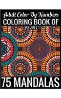 Adult Color By Numbers Coloring Book of Mandalas Volume 2: 8.5x11''-140 Page - 75 Mandalas Numbers coloring book