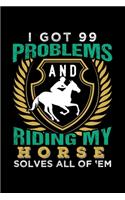 I Got 99 Problems and Riding My Horse Solves All of Them