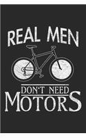 Real Men Don't Need Motors: Bicycle Notebook Blank Line Bike Journal Lined with Lines 6x9 120 Pages Checklist Record Book Mountainbike Lovers Take Notes bike riding Planner Pap