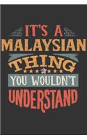 It's A Malaysian Thing You Wouldn't Understand: Malaysia Notebook Journal 6x9 Personalized Gift For It's A Malaysian Thing You Wouldn't Understand Lined Paper
