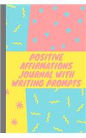 Positive Affirmations Journal With Writing Prompts