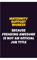 Maternity Support Worker, Because Freaking Awesome Is Not An Official Job Title