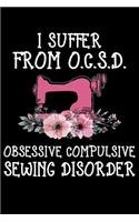 I Suffer From O.C.S.D. Obsessive Compulsive Sewing Disorder