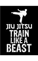 Jiu Jitsu Train Like a Beast