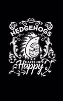 Hedgehogs makes me happy