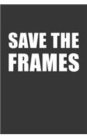 Save The Frames Notebook: Lined Journal, 120 Pages, 6 x 9, Affordable Gift Journal Matte Finish