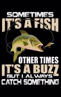 Sometimes It's A Fish Other Times It's A Buzz