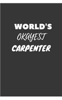 World's Okayest Carpenter Notebook: Lined Journal, 120 Pages, 6 x 9, Funny Dream Job, Starting New Career Gag Gift Journal Matte Finish