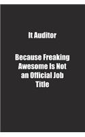 It Auditor Because Freaking Awesome Is Not an Official Job Title.: Lined notebook