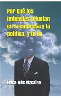 Por qué los imbéciles triunfan en la empresa y la política, y tú no