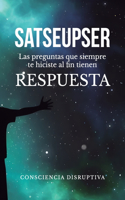 Satseupser: Las preguntas que SIEMPRE te hiciste al fin tienen RESPUESTA