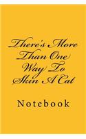 There's More Than One Way To Skin A Cat